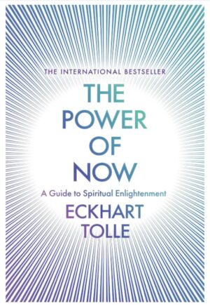 The Power of Now: The Global Phenomenon: A Guide to Spiritual Enlightenment