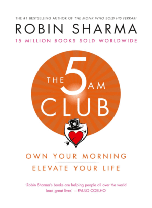 The 5 AM Club: Own Your Morning. Elevate Your Life. A transformative self-help book blending brain science and personal development.